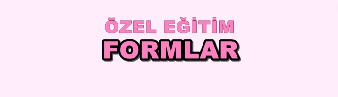Özel Eğitim Formlar