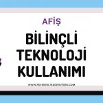 bilinçli teknoloji kullanımı afişi