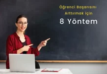 Öğrenci Başarısını Arttırmak için Öğretmenlerin Uygulayabileceği 8 Yöntem