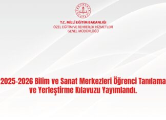 2025/2026 Bilim Ve Sanat Merkezleri Öğrenci Tanılama Ve Yerleştirme Kılavuzu Yayımlandı