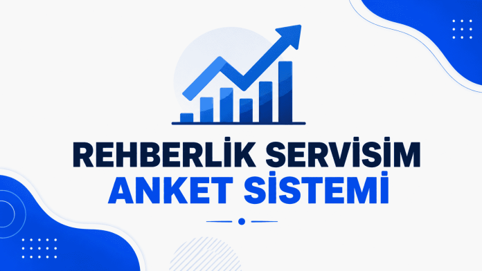 REHBERLİK_SERVİSİM_ONLİNE_ANKET _SİSTEMİ